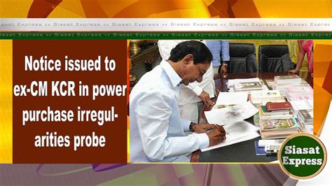 Notice Issued To Ex Cm Kcr In Power Purchase Irregularities Probe