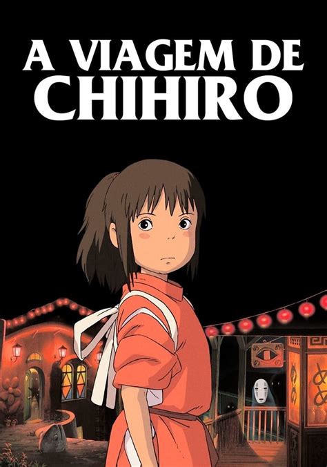 A Viagem De Chihiro Filme Veja Onde Assistir