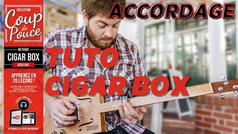 APPRENDRE À JOUER DE LA CIGAR BOX GUITAR TUTO ACCORDAGE YouTube