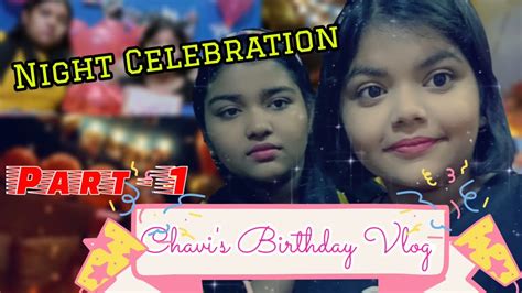 Chavis Birthday Vlog 🥳🎂 Part 1 Night Celebration Fun With Pari