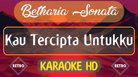 Kau Tercipta Untukku Betharia Sonata Karaoke Version Youtube