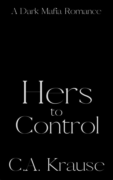 Hers To Control Mafia Queens Book 2 By C A Krause Goodreads