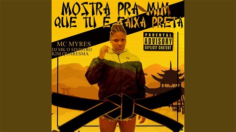 Mostra pra Mim Que Tu é Faixa Preta feat DJ MK o Mlk Sinistro Kim