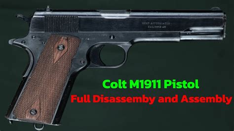 Colt M1911 Pistol Full Disassembly And Assembly YouTube