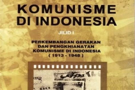 Inilah Sejarah Masuknya Komunisme Ke Indonesia Dan Kegiatan Yang