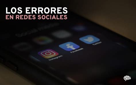 Los Errores Que No Debes Cometer En Redes Sociales Smart MKT MX