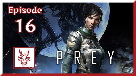 Prey 2017 Episode 16 With Ruizu Feripe PS4 Playthrough YouTube