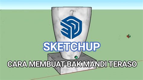 Cara Membuat Bak Mandi Teraso Sketchup YouTube