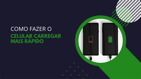 Como Fazer o Celular Carregar Mais Rápido Dicas 2024