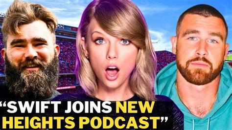 Taylor Swift Makes Surprise Appearance on Travis Kelces New Heights