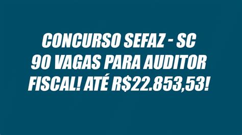 Saiu Edital Concurso SEFAZ SC 2018 90 vagas Até R 22 853 53