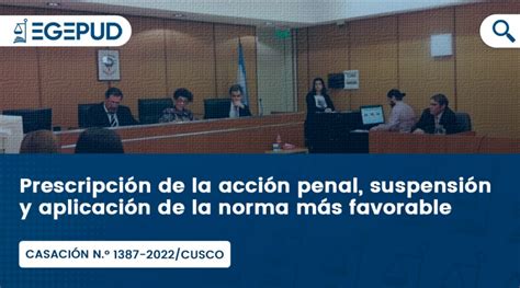 Prescripción De La Acción Penal Suspensión Y Aplicación De La Norma