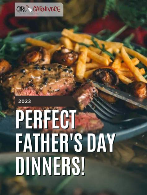 Perfect Fathers Day Dinner Ideas For A Steak Lover Girl Carnivore