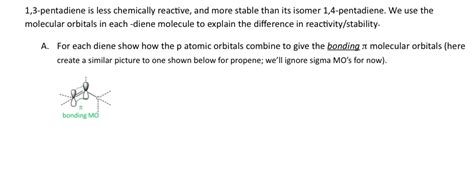 Solved 1,3-pentadiene is less chemically reactive, and more | Chegg.com