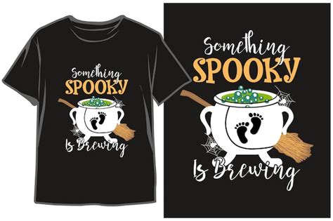 Premium Vector Something Spooky Is Brewing Halloween Day Black Tshirt