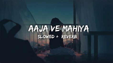 Aaja We Mahiya Slowed Reverb Imran Khan Lofi Song Hindi Song