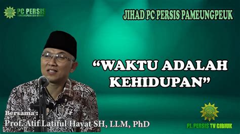 Waktu Adalah Kehidupan Prof Atif Latiful Hayat SH LLM PhD