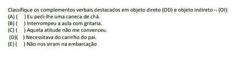 Classifique Os Complementos Verbais Destacados Em Objeto Direto Od E