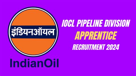 IOCL Pipeline Division Recruitment 2024 Indian Oil Apprentice Form 2024