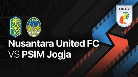 Full Match Nusantara United FC Vs PSIM Jogja Liga 2 2022 23 Vidio