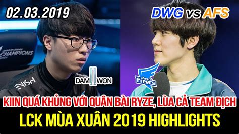 LCK 2019 DWG vs AFS Game 1 Highlights Showmaker đánh rất hay nhưng