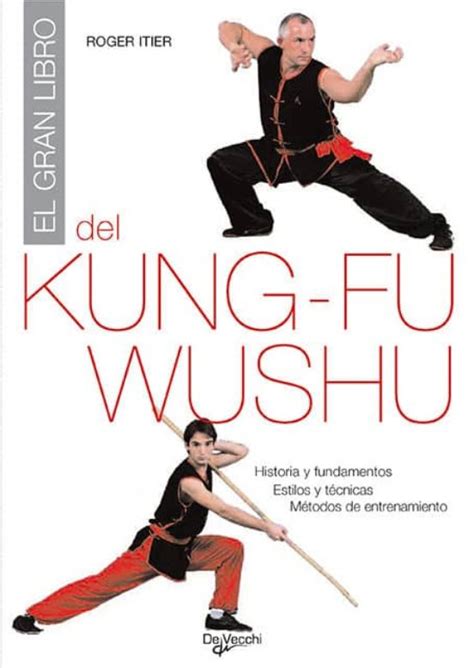 El Gran Libro Del Kung Fu Wushu Historia Y Fundamentos Estilos Y