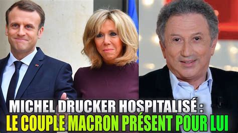 Michel Drucker hospitalisé Emmanuel et Brigitte Macron présent auprès