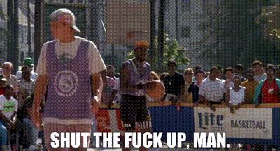 YARN Shut The Fuck Up Man White Men Can T Jump Video Clips By