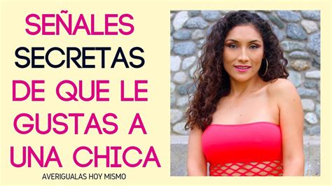 Señales secretas de que le gustas a una mujer cómo saber si le gustas