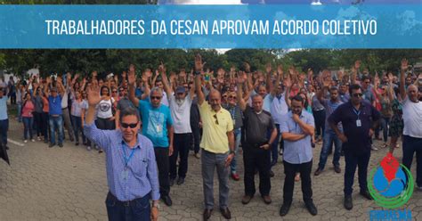 Trabalhadores Da Cesan Aprovam Acordo Coletivo FNU