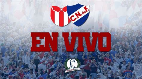 EN VIVO RIVER VS NACIONAL Laabdon Uy YouTube