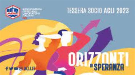 Orizzonti Di Speranza Al Via La Campagna Di Tesseramento Acli