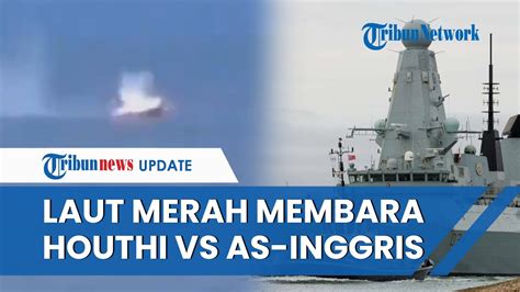 Seusai Tenggelamkan Kapal Houthi As Inggris Beri Ancaman Final Ubah