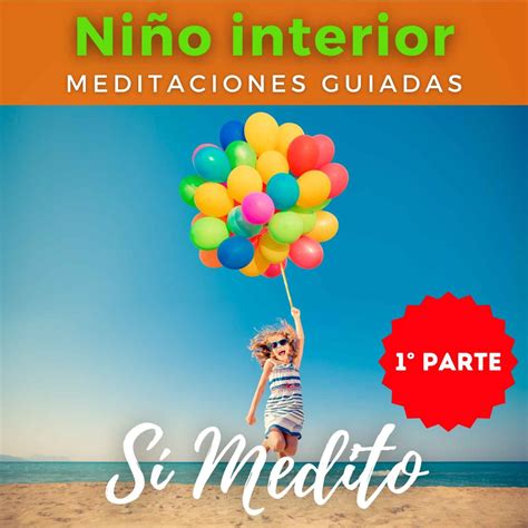 Sanando mi niño interior Especial 1 de 4 Meditación Guiada