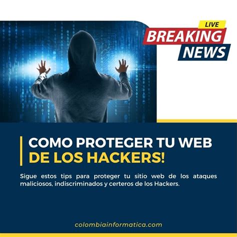 Cómo proteger tu página web de Hackers Colombia Informatica