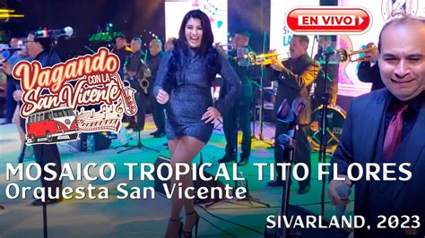 Orquesta San Vicente Mosaico Tropical Tito Flores En Vivo Sivarland