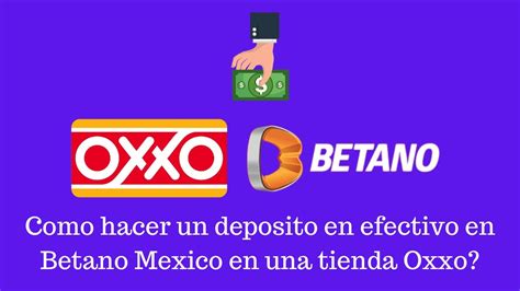 Como Hacer Un Deposito En Efectivo En Betano Mexico En Una Tienda Oxxo