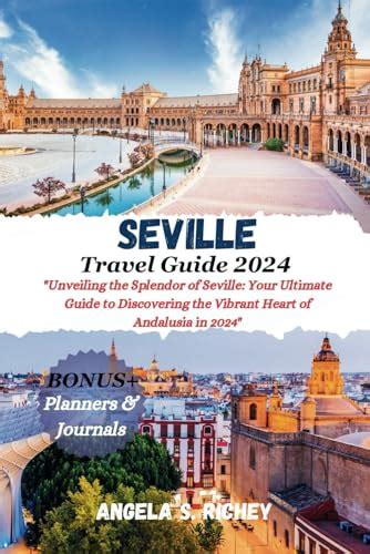 Seville Travel Guide 2024 Unveiling The Splendor Of Seville Your