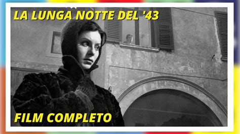 La Lunga Notte Del 43 Guerra Film Completo In Italiano With