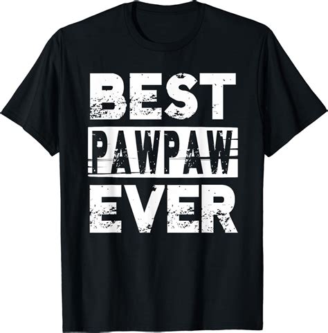 Best Pawpaw Ever T For Grandpa Fathers Day T Shirt