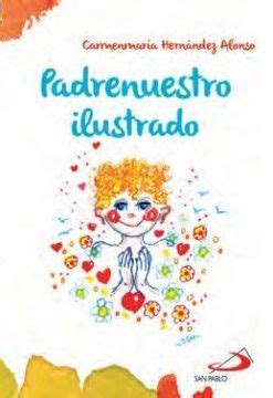 Libro Padre nuestro ilustrado, Carmenmaría Hernández Alonso, ISBN 9788428553780. Comprar en ...