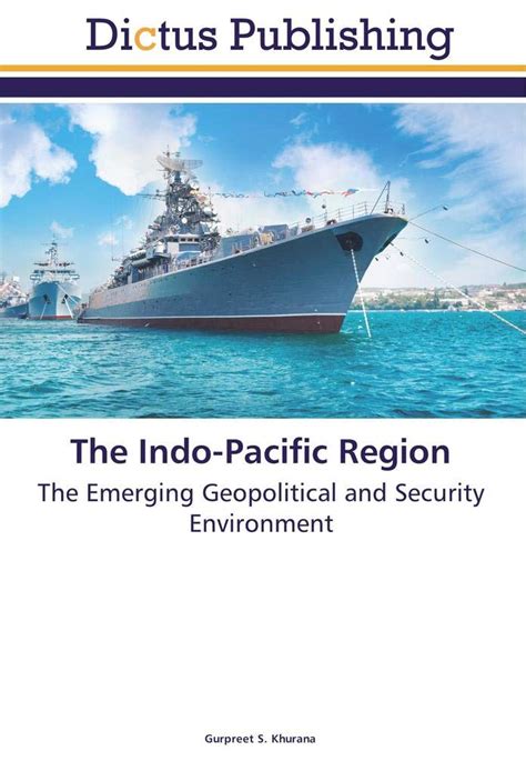 The Indo Pacific Region The Emerging Geopolitical And Security