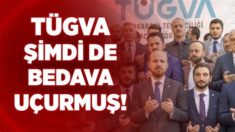 TÜGVA Şimdi de Bedava Uçurmuş Bilal Erdoğan ın Yöneticisi Olduğu