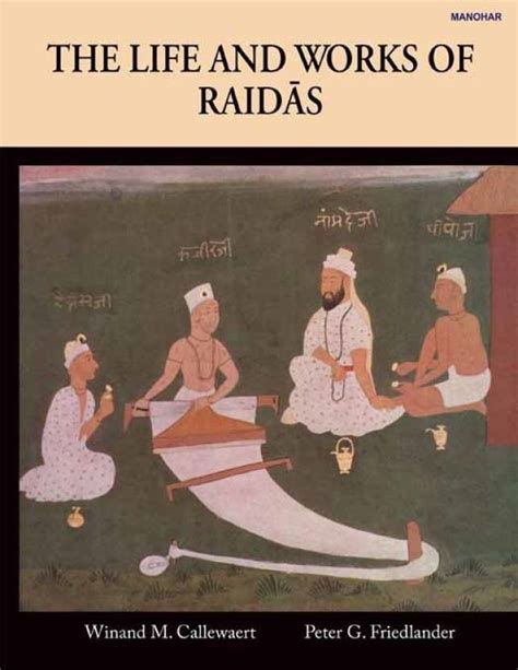 The Life and Works of Raidas by Winand M. Callewaert | Goodreads