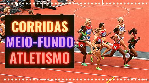 Corridas De Meio Fundo No Atletismo YouTube