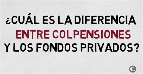 Aprenda La Diferencia Entre Colpensiones Y Los Fondos Privados