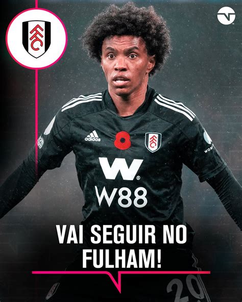 TNT Sports BR On Twitter WILLIAN FULHAM O Brasileiro Decidiu