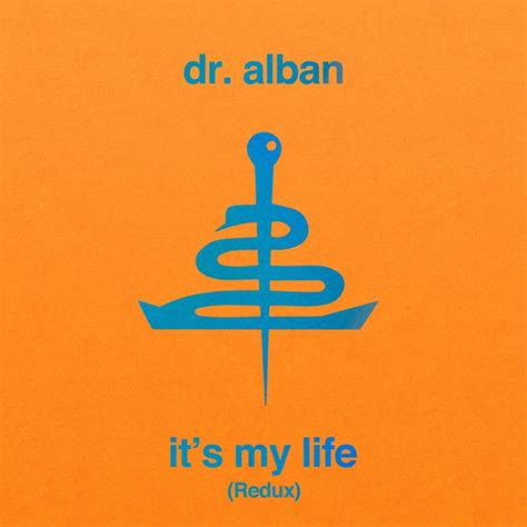 It S My Life Redux Bodybangers Remix Dr Alban Song Lyrics