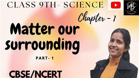 Matter Our Surroundings Part 1 Chapter 1 Introduction Class 9th Science Ncert Youtube