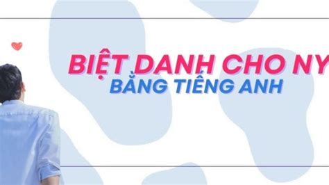 999 Biệt Danh Cho Crush Nam Nữ Hài Hước đáng Yêu Và ý Nghĩa Nhất